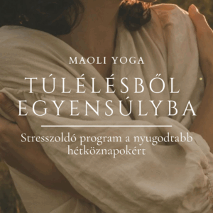 Túlélésből egyensúlyba – Stresszoldó program a nyugodtabb hétköznapokért
